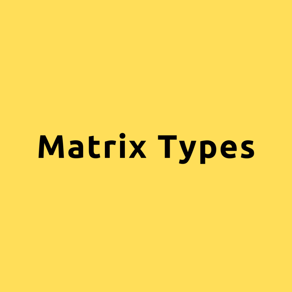 Matrix Types